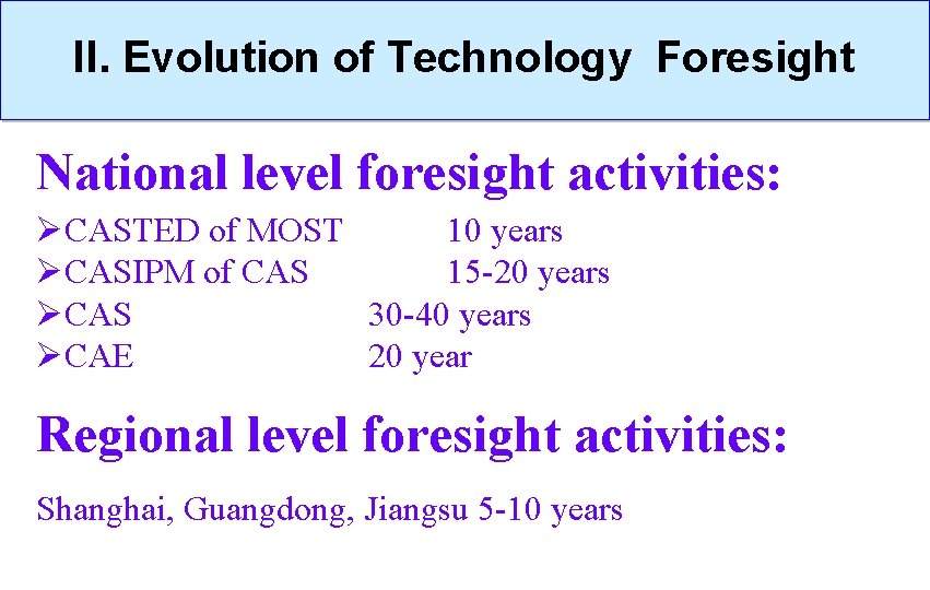 II. Evolution of Technology Foresight National level foresight activities: ØCASTED of MOST 10 years