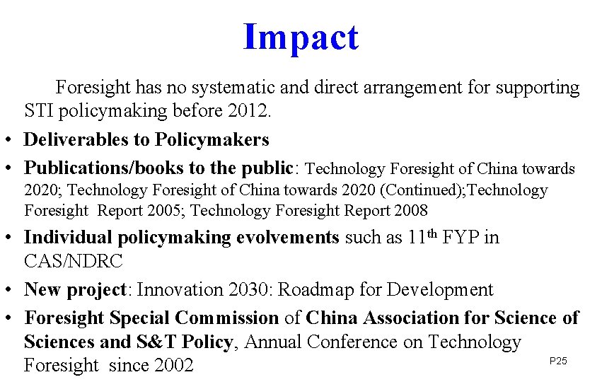 Impact Foresight has no systematic and direct arrangement for supporting STI policymaking before 2012.