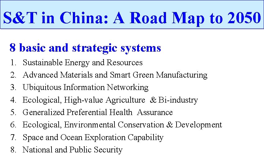 S&T in China: A Road Map to 2050 8 basic and strategic systems 1.