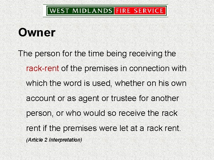 Owner The person for the time being receiving the rack-rent of the premises in