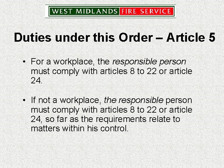 Duties under this Order – Article 5 • For a workplace, the responsible person