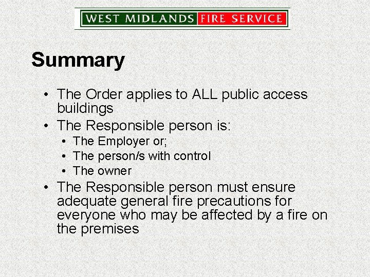 Summary • The Order applies to ALL public access buildings • The Responsible person