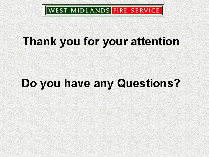 Thank you for your attention Do you have any Questions? 