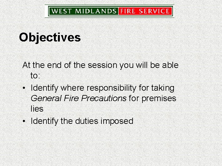 Objectives At the end of the session you will be able to: • Identify