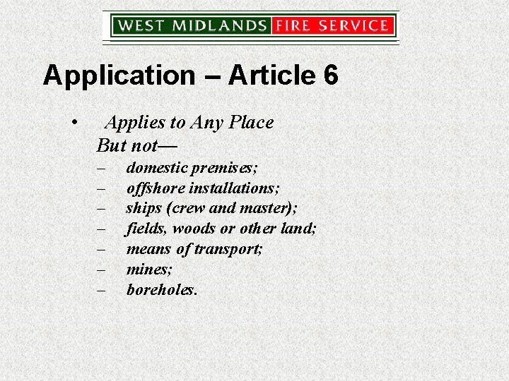 Application – Article 6 • Applies to Any Place But not— – – –