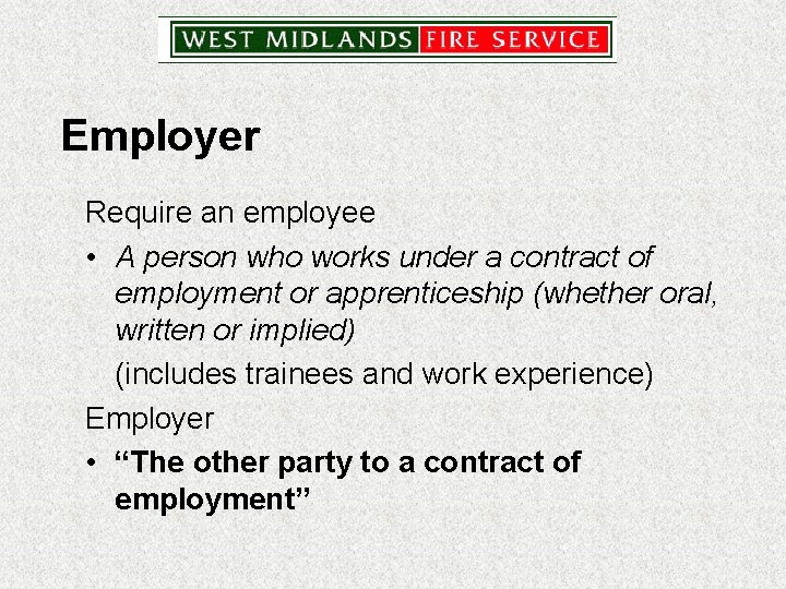 Employer Require an employee • A person who works under a contract of employment