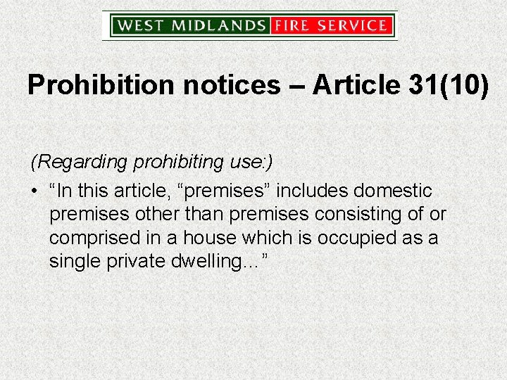 Prohibition notices – Article 31(10) (Regarding prohibiting use: ) • “In this article, “premises”