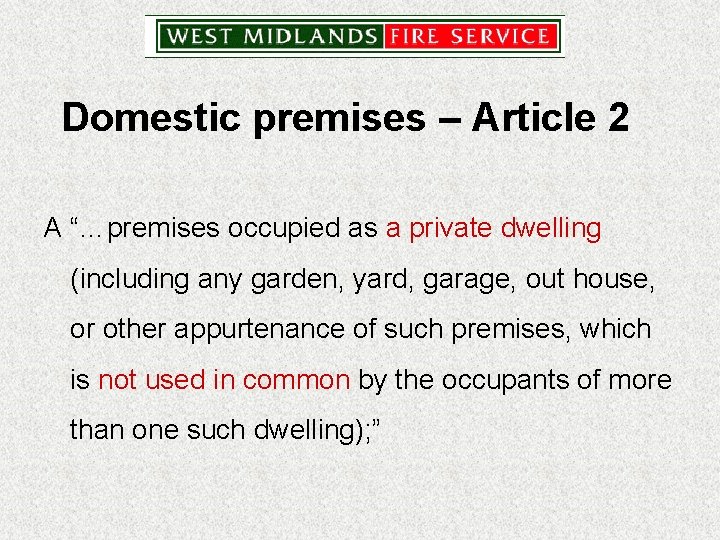 Domestic premises – Article 2 A “…premises occupied as a private dwelling (including any