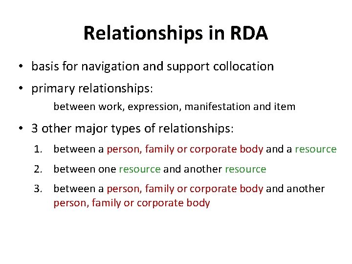 Relationships in RDA • basis for navigation and support collocation • primary relationships: between