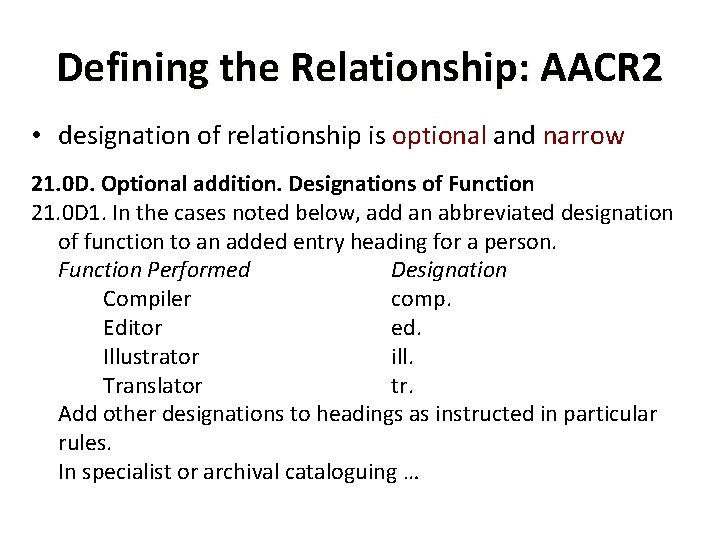 Defining the Relationship: AACR 2 • designation of relationship is optional and narrow 21.