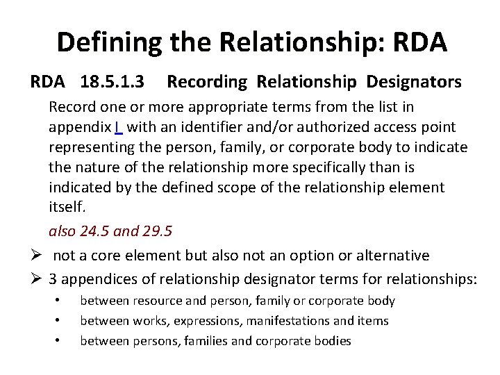 Defining the Relationship: RDA 18. 5. 1. 3 Recording Relationship Designators Record one or