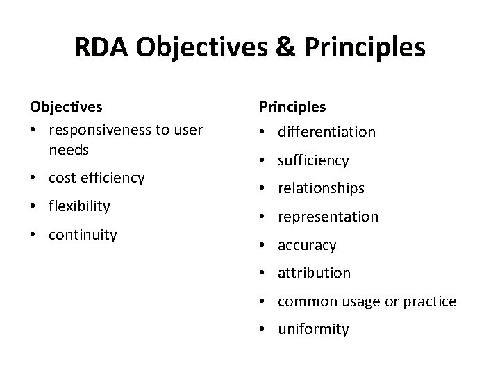 RDA Objectives & Principles Objectives • responsiveness to user needs • cost efficiency •