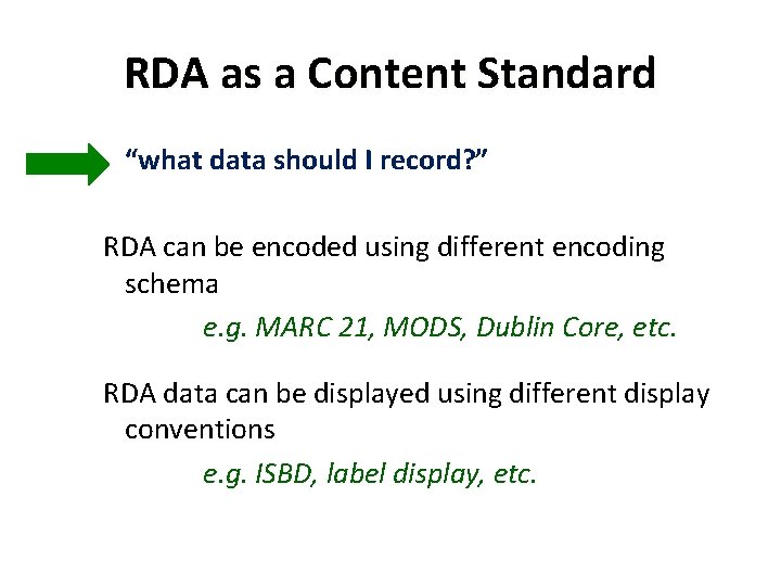 RDA as a Content Standard “what data should I record? ” RDA can be
