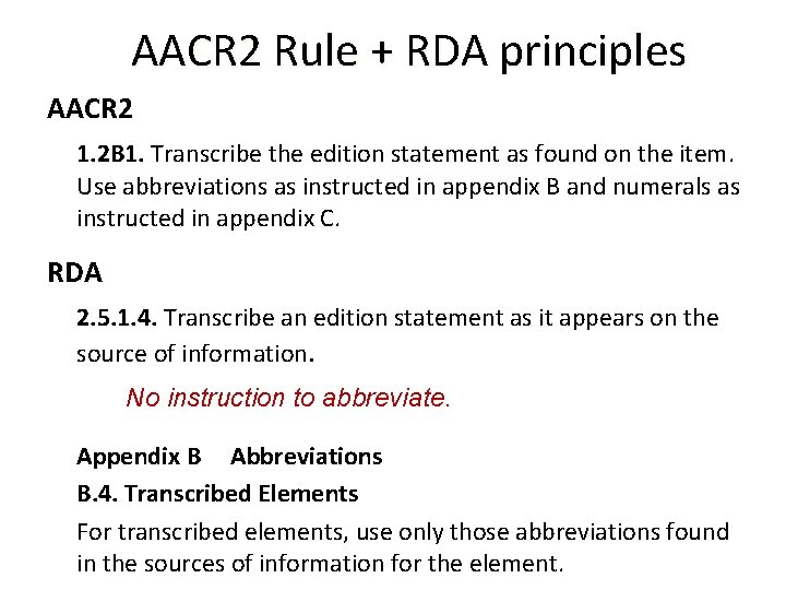 AACR 2 Rule + RDA principles AACR 2 1. 2 B 1. Transcribe the