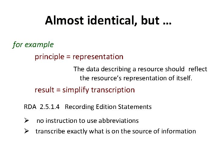Almost identical, but … for example principle = representation The data describing a resource