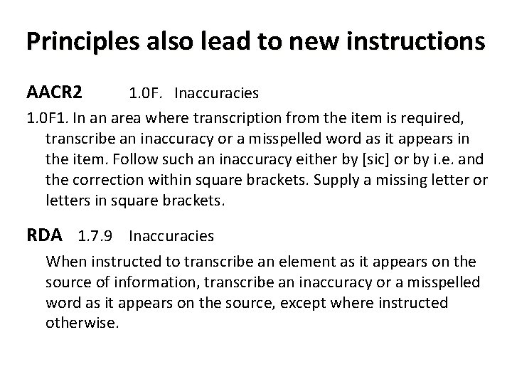 Principles also lead to new instructions AACR 2 1. 0 F. Inaccuracies 1. 0
