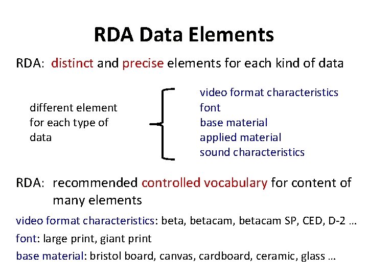 RDA Data Elements RDA: distinct and precise elements for each kind of data RDA