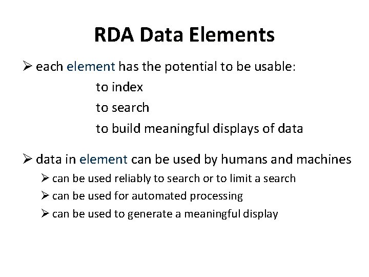 RDA Data Elements Ø each element has the potential to be usable: element to