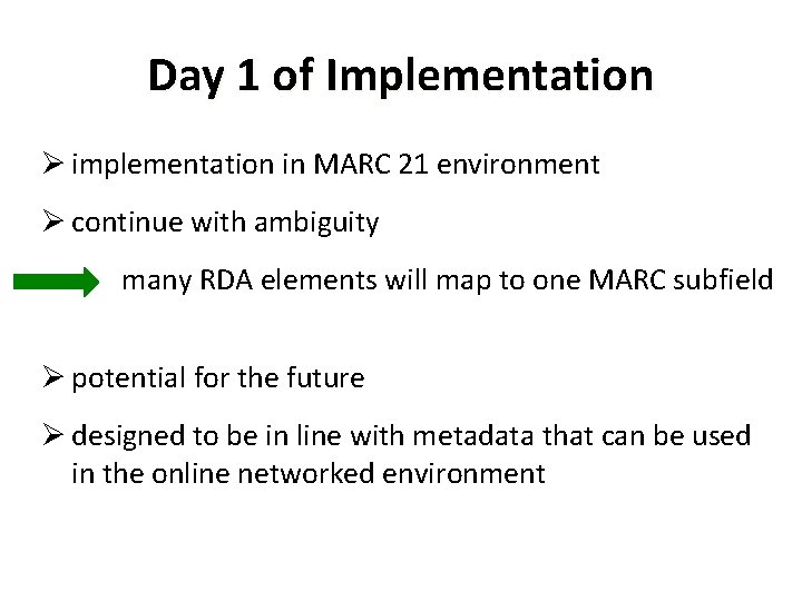 Day 1 of Implementation Ø implementation in MARC 21 environment Ø continue with ambiguity