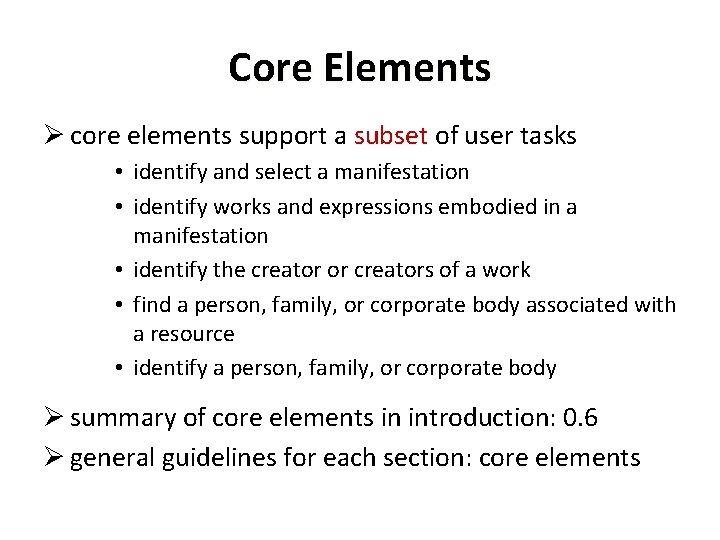 Core Elements Ø core elements support a subset of user tasks subset • identify