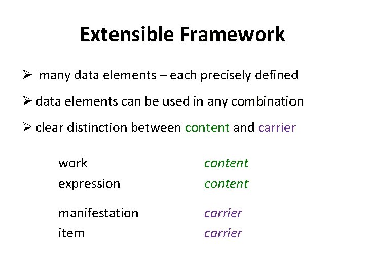 Extensible Framework Ø many data elements – each precisely defined Ø data elements can