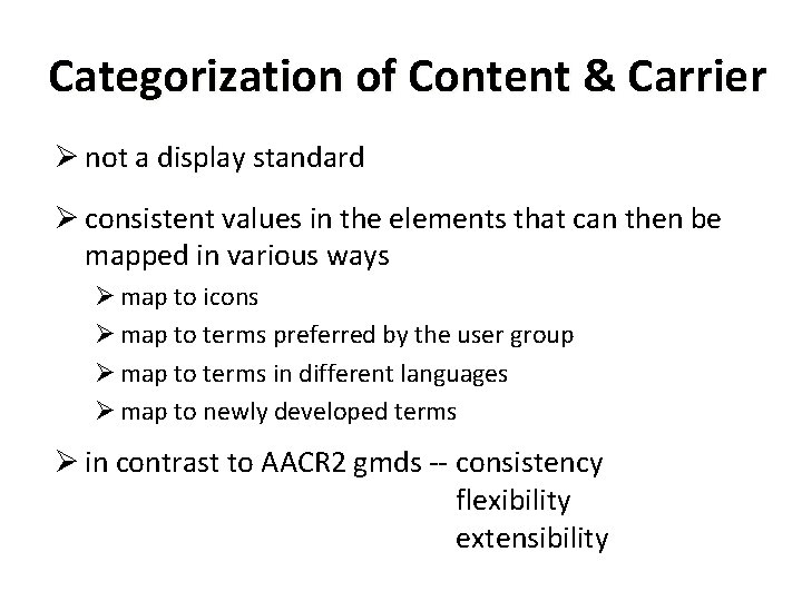 Categorization of Content & Carrier Ø not a display standard Ø consistent values in