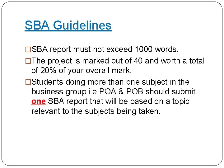 SBA Guidelines �SBA report must not exceed 1000 words. �The project is marked out