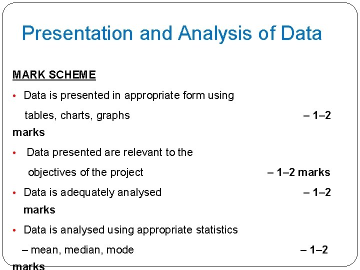 Presentation and Analysis of Data MARK SCHEME • Data is presented in appropriate form