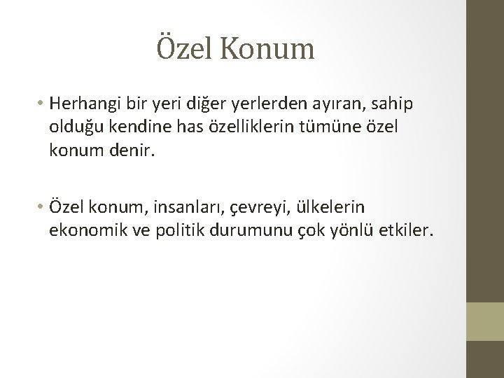 Özel Konum • Herhangi bir yeri diğer yerlerden ayıran, sahip olduğu kendine has özelliklerin