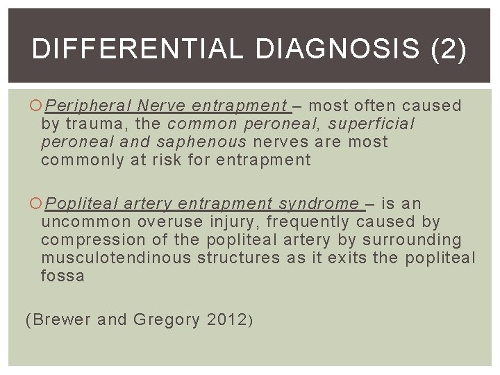 DIFFERENTIAL DIAGNOSIS (2) Peripheral Nerve entrapment – most often caused by trauma, the common