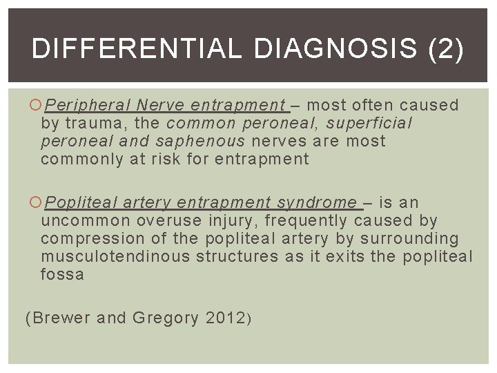 DIFFERENTIAL DIAGNOSIS (2) Peripheral Nerve entrapment – most often caused by trauma, the common DIFFERENTIAL DIAGNOSIS (2) Peripheral Nerve entrapment – most often caused by trauma, the common
