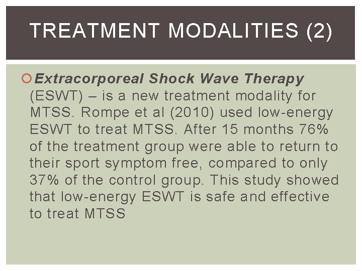 TREATMENT MODALITIES (2) Extracorporeal Shock Wave Therapy (ESWT) – is a new treatment modality TREATMENT MODALITIES (2) Extracorporeal Shock Wave Therapy (ESWT) – is a new treatment modality