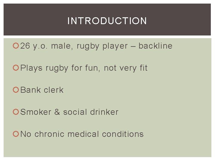 INTRODUCTION 26 y. o. male, rugby player – backline Plays rugby for fun, not INTRODUCTION 26 y. o. male, rugby player – backline Plays rugby for fun, not
