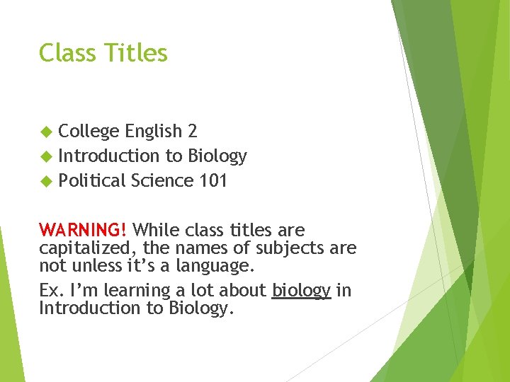 Class Titles College English 2 Introduction to Biology Political Science 101 WARNING! While class