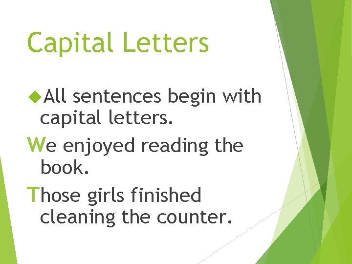 Capital Letters All sentences begin with capital letters. We enjoyed reading the book. Those