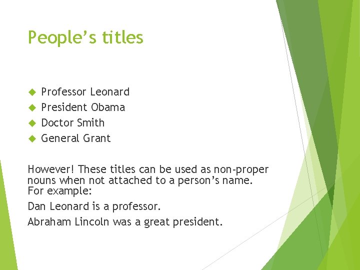 People’s titles Professor Leonard President Obama Doctor Smith General Grant However! These titles can