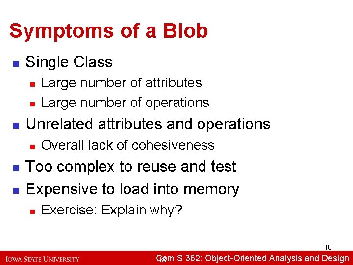 Symptoms of a Blob n Single Class n n n Unrelated attributes and operations