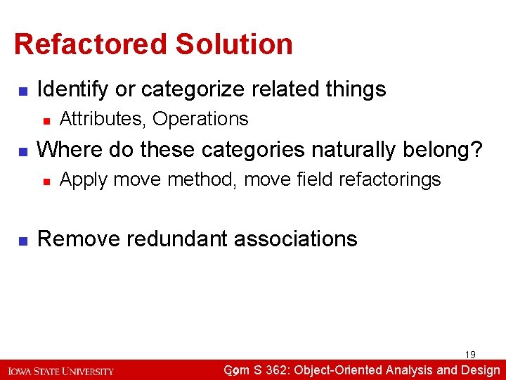 Refactored Solution n Identify or categorize related things n n Where do these categories