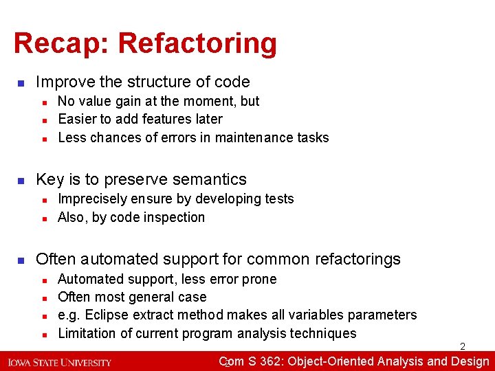 Recap: Refactoring n Improve the structure of code n n Key is to preserve