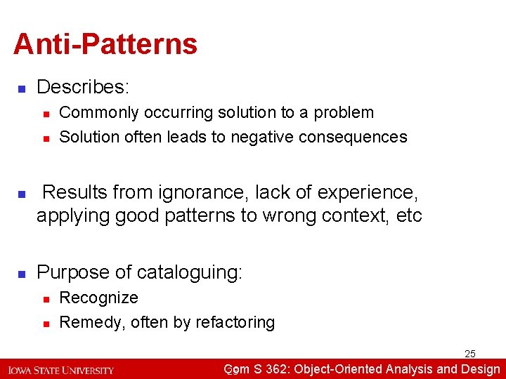 Anti-Patterns n Describes: n n Commonly occurring solution to a problem Solution often leads