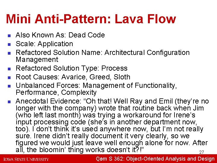 Mini Anti-Pattern: Lava Flow n n n n Also Known As: Dead Code Scale: