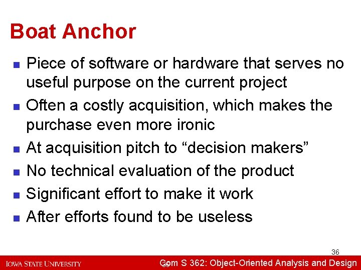 Boat Anchor n n n Piece of software or hardware that serves no useful