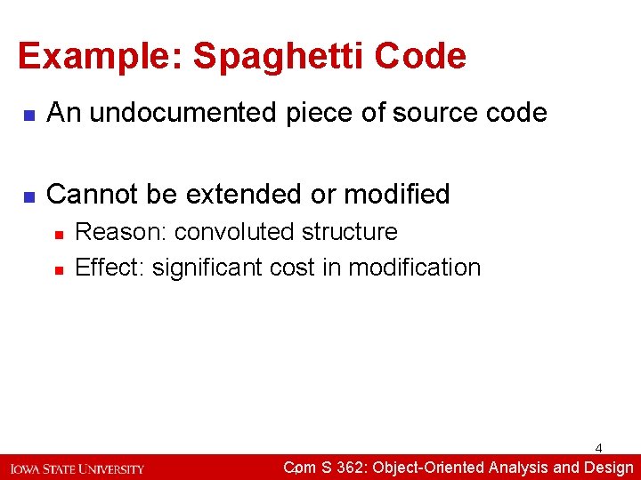 Example: Spaghetti Code n An undocumented piece of source code n Cannot be extended