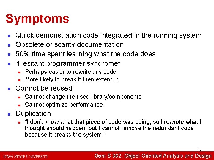 Symptoms n n Quick demonstration code integrated in the running system Obsolete or scanty