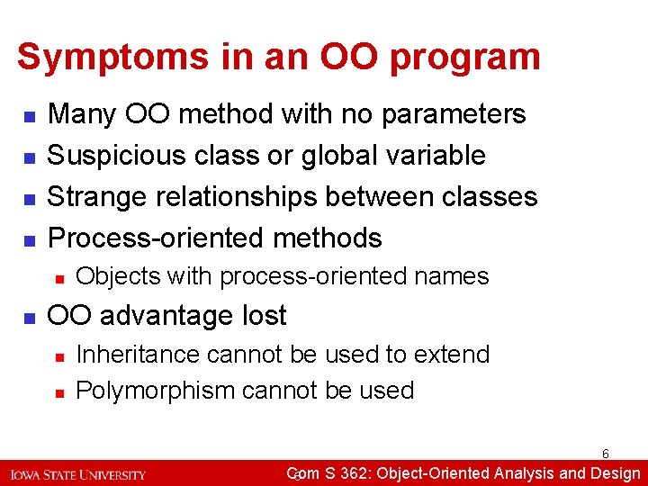 Symptoms in an OO program n n Many OO method with no parameters Suspicious