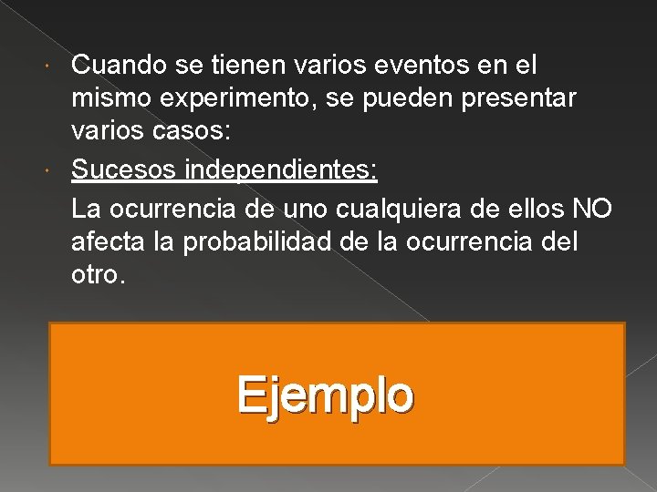 Cuando se tienen varios eventos en el mismo experimento, se pueden presentar varios casos: