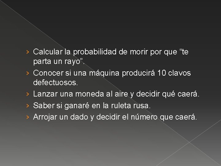 › Calcular la probabilidad de morir por que “te parta un rayo”. › Conocer