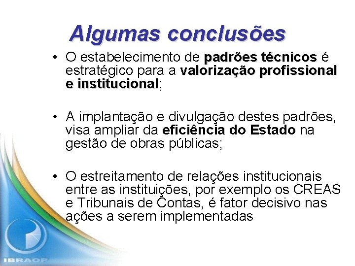 Algumas conclusões • O estabelecimento de padrões técnicos é estratégico para a valorização profissional