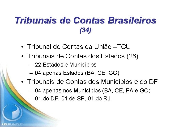Tribunais de Contas Brasileiros (34) • Tribunal de Contas da União –TCU • Tribunais