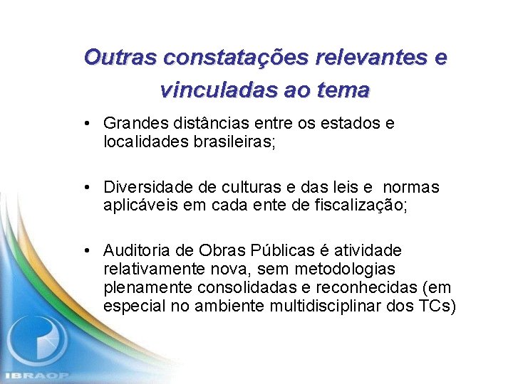 Outras constatações relevantes e vinculadas ao tema • Grandes distâncias entre os estados e